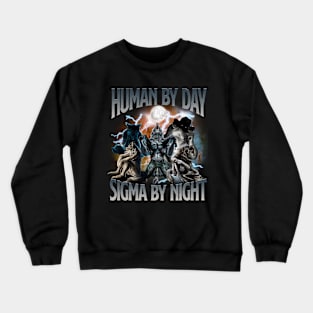 Human By Day Sigma By Night Vintage Bootleg Shirt, Funny TShirt, Meme Shirt, Werewolf Tee, Alpha Male Top, Gift for Him Crewneck Sweatshirt
